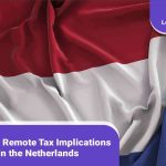A poster on Working Remote Tax Implications in the Netherlands with a Netherland national flag