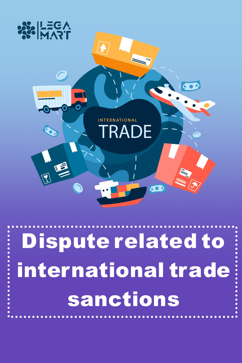 Various dispute related to International Trade Sanctions