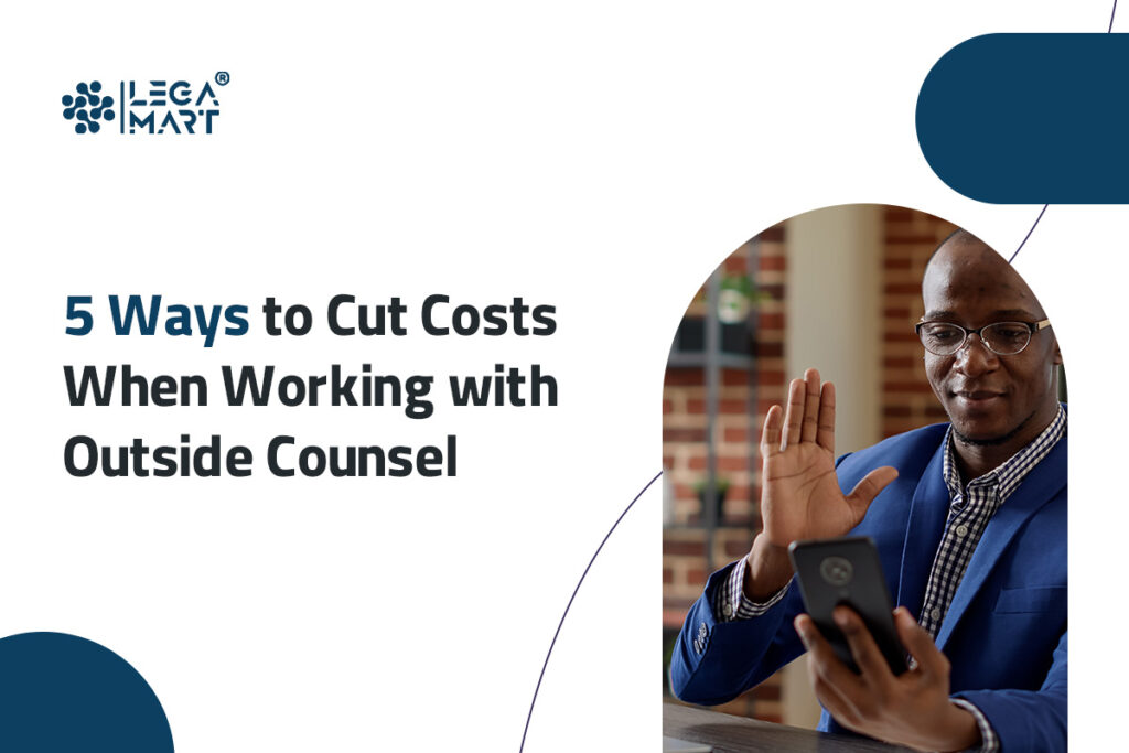 5 ways to cut cost when you have hired a outside counsel