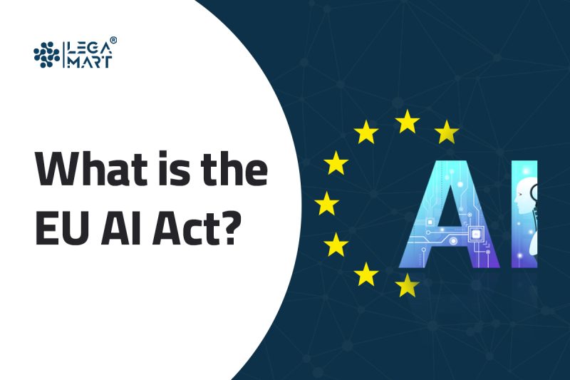 What Is The EU AI Act? - Legamart